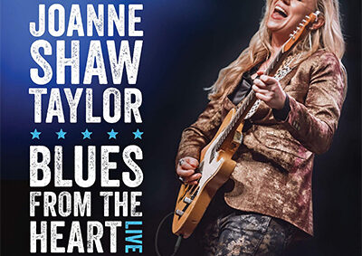 BRITISH BLUES-ROCK STAR JOANNE SHAW TAYLOR RELEASES “CAN’T YOU SEE WHAT YOU’RE DOING TO ME” FEATURING KENNY WAYNE SHEPHERD FROM“BLUES FROM THE HEART LIVE”