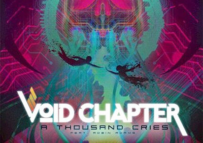 Void Chapter Releases “A Thousand Cries” A Metalcore Cyberpunk Nightmare With Robin Adams Out Now Via FiXT