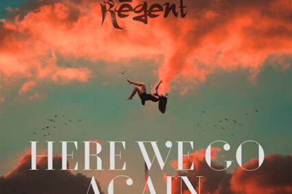 REGENT — Release New Single: “Here We Go Again” + Summer Live Dates Announced.