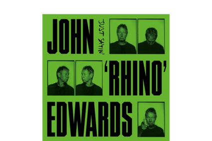 John ‘Rhino’ Edwards: ‘Just Sayin” – Guests from Quo & Muse! 2 songs / videos available now.