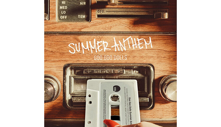 Goo Goo Dolls Release New EP ‘Summer Anthem’