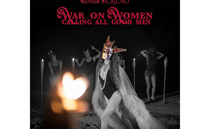 Hannah Wicklund – BRAND NEW SINGLE RELEASED and WAR ON WOMEN; CALLING ALL GOOD MEN – NEW ALBUM OUT AUGUST 28TH